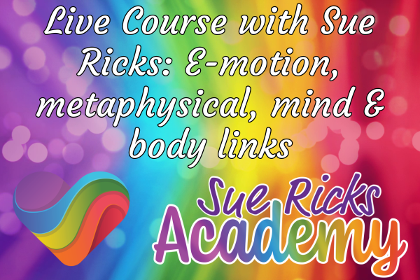 Live Course with Sue Ricks - E-motion, metaphysical, mind and body links